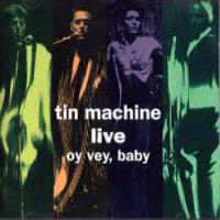 [David Bowie] Tin Machine Live Oy Vey, Ba